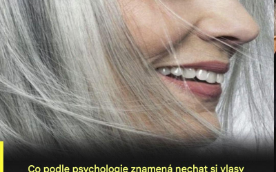 Pravý psychologický význam nechat si šedivé vlasy dorůst přirozeně.
