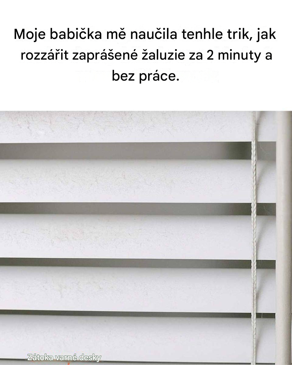 Moje babička mě naučila tenhle trik, jak rozzářit zaprášené žaluzie za 2 minuty a bez práce. Takhle to funguje.