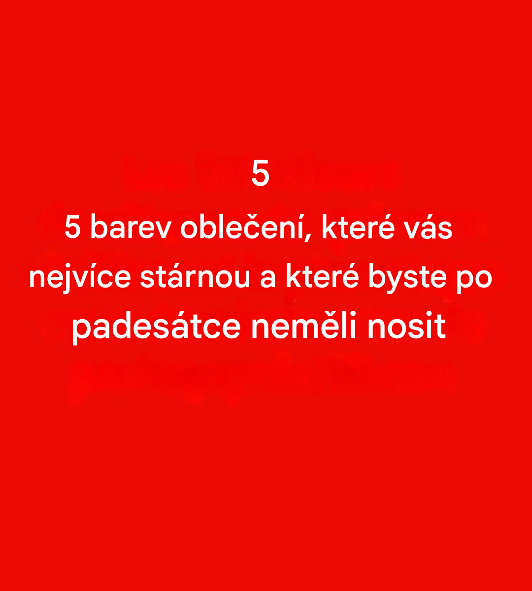 5 barev, kterým se vyhnout po padesátce: mohou ztlumit váš lesk