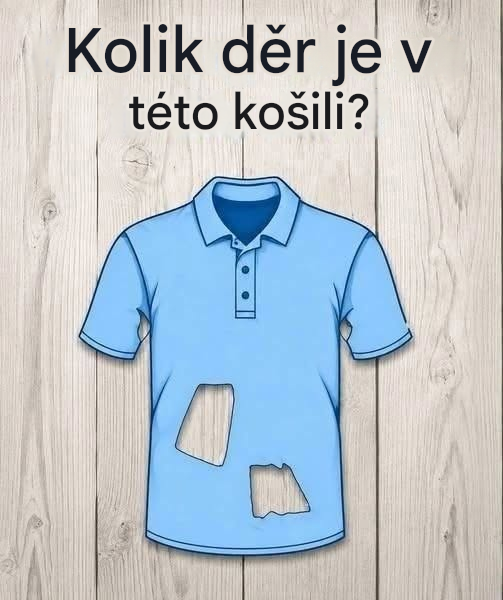 Pouze 1 ze 7 umí správně: Kolik dírek má toto tričko?
