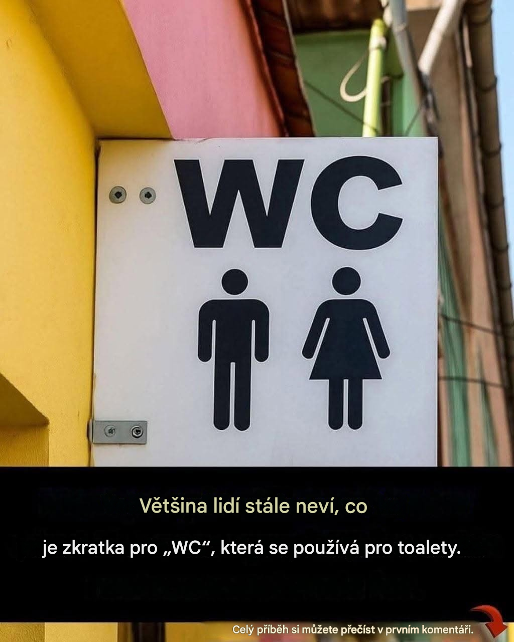 Někteří lidé teprve začínají chápat, co znamená nápis „WC“ v koupelně.