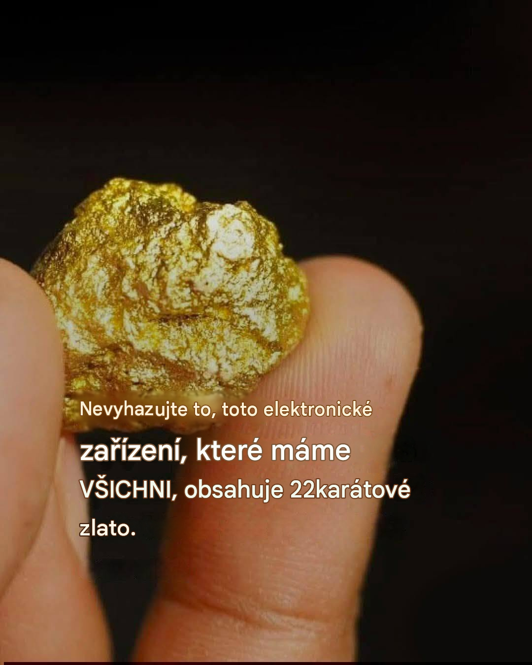 Nevyhazujte to, toto elektronické zařízení, které máme VŠICHNI, obsahuje 22karátové zlato.